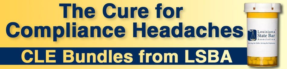 The Cure for Compliance Headaches! CLE Bundles from LSBA